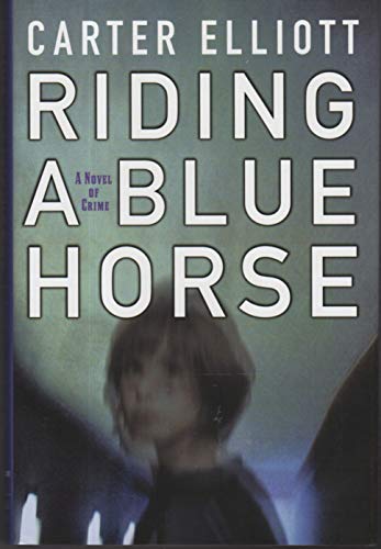cover image Riding a Blue Horse: A Novel of Crime