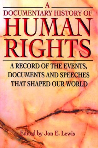 cover image A Documentary History of Human Rights: A Record of the Events, Documents and Speeches That Shaped Our World