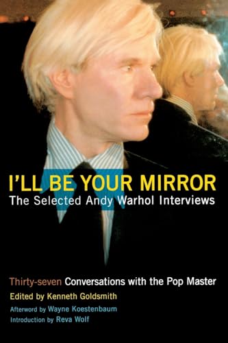 cover image I'LL BE YOUR MIRROR: The Selected Andy Warhol Interviews 1962–1987