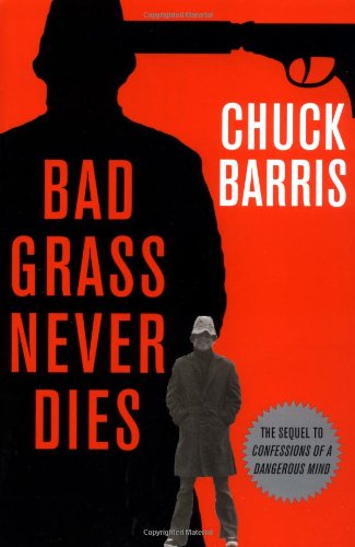 cover image BAD GRASS NEVER DIES: More Confessions of a Dangerous Mind