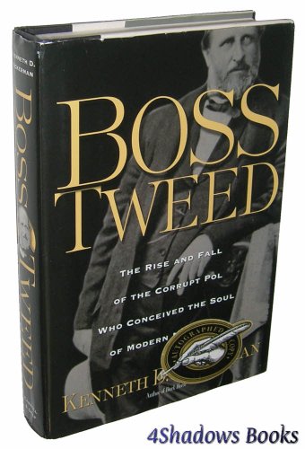 cover image Boss Tweed: The Rise and Fall of the Corrupt Pol Who Conceived the Soul of Modern New York
