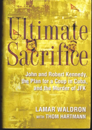cover image Ultimate Sacrifice: John and Robert Kennedy, the Plan for a Coup in Cuba, and the Murder of JFK