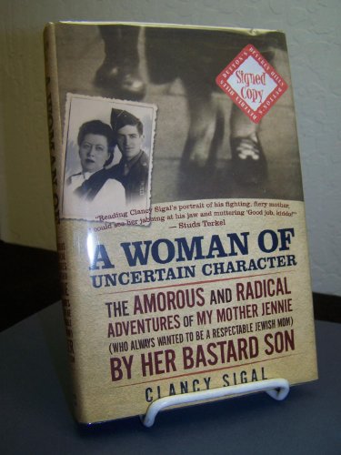 cover image A Woman of Uncertain Character: The Amorous and Radical Adventures of My Mother Jennie (Who Always Wanted to Be a Respectable Jewish Mom) by Her Bastard Son