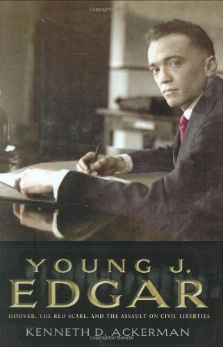 cover image Young J. Edgar: Hoover, the Red Scare and the Assault on Civil Liberties