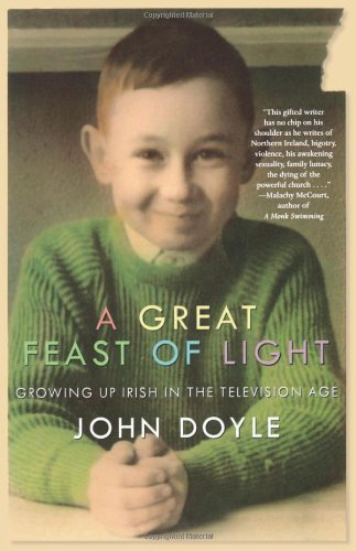 cover image A Great Feast of Light: Growing Up Irish in the Television Age