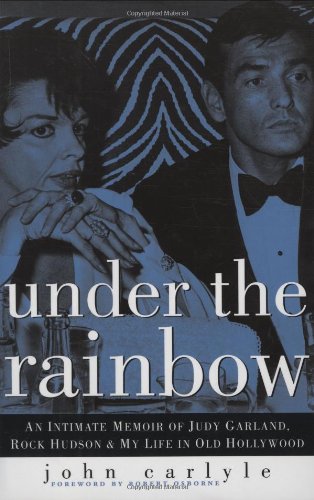 cover image Under the Rainbow: A Memoir of Judy Garland, Rock Hudson, and the End of Old Hollywood