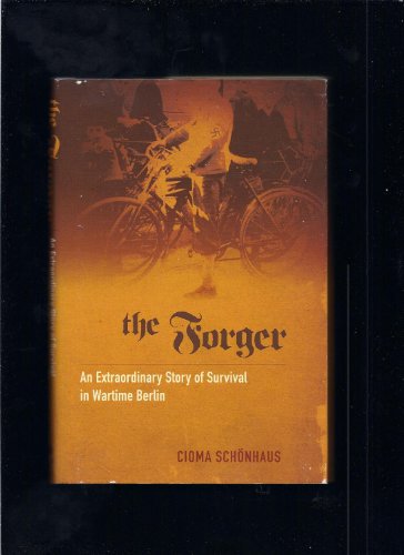 cover image The Forger: An Extraordinary Story of Survival in Wartime Berlin