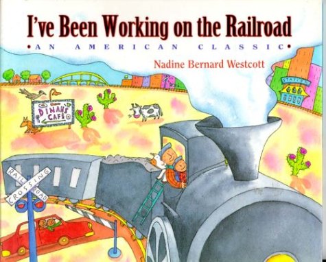 cover image I've Been Working on the Railroad:: I've Been Working on the Railroad: An American Classic