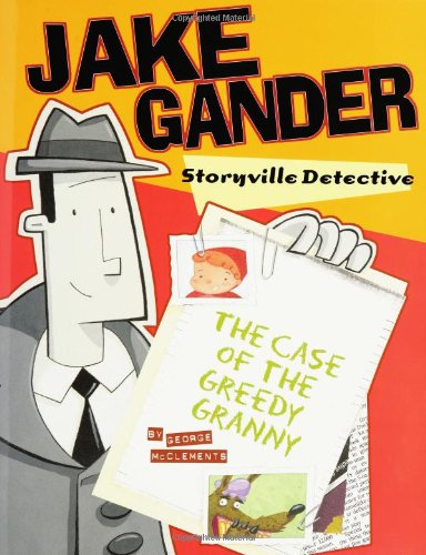 cover image JAKE GANDER, STORYVILLE DETECTIVE: The Case of the Greedy Granny