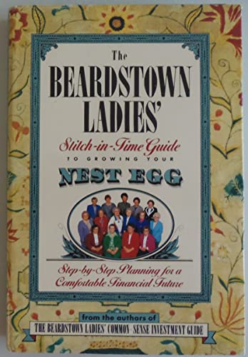 cover image The Beardstown Ladies' Stitch-In-Time Guide to Growing Your Nest Egg: Step-By-Step Planning for a Comfortable Financial Future