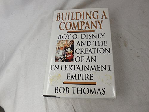 cover image Building a Company: Roy O. Disney and the Creation of an Entertainmentempire