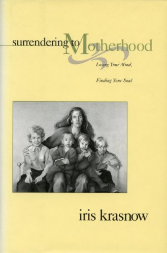 cover image Surrendering to Motherhood: Losing Your Mind, Finding Your Soul