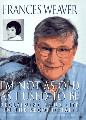 cover image I'm Not as Old as I Used to Be: Reclaiming Your Life in the Second Half