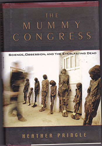 cover image THE MUMMY CONGRESS: Science, Obsession, and the Everlasting Dead