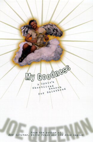 cover image My Goodness: A Cynic's Short-Lived Search for Sainthood