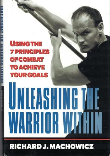 cover image Unleashing the Warrior Within: Using the 7 Principles of Combat to Achieve Your Goals