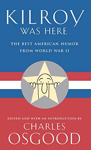 cover image KILROY WAS HERE: The Best American Humor from World War II