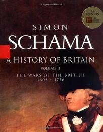 A HISTORY OF BRITAIN: Volume II: The Wars of the British 1603–1776