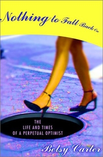 NOTHING TO FALL BACK ON: The Life and Times of a Perpetual Optimist