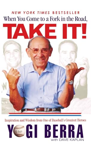 cover image When You Come to a Fork in the Road, Take It!: Inspiration and Wisdom from One of Baseball's Greatest Heroes