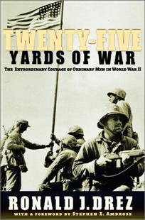TWENTY-FIVE YARDS OF WAR: The Extraordinary Courage of Ordinary Men in World War II