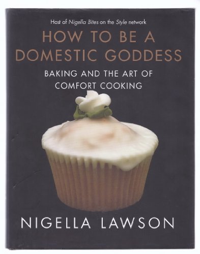 cover image HOW TO BE A DOMESTIC GODDESS: Baking and the Art of Comfort Cooking