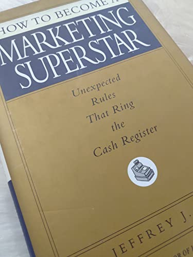 cover image How to Become a Marketing Superstar: Unexpected Rules That Ring the Cash Register