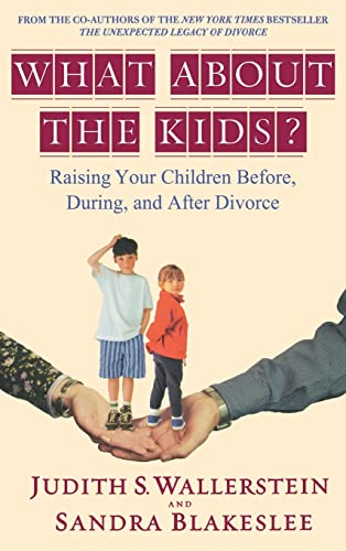 cover image What about the Kids?: Raising Your Children Before, During, and After Divorce