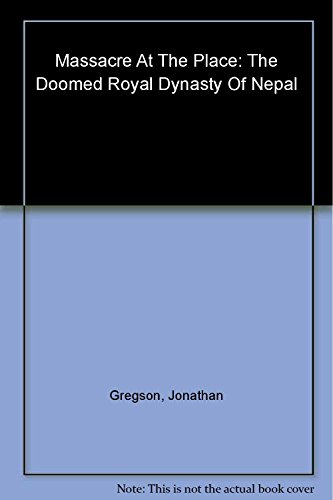 cover image MASSACRE AT THE PALACE: The Doomed Royal Dynasty of Nepal