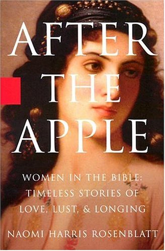 cover image AFTER THE APPLE: Women in the Bible: Timeless Stories of Love, Lust and Longing