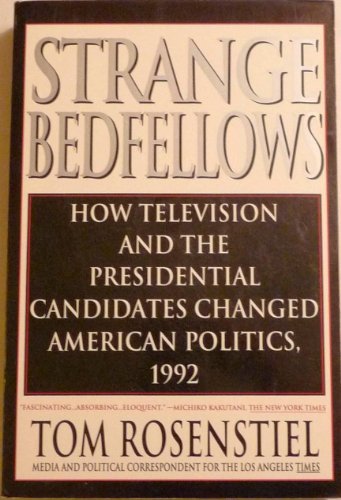 cover image Strange Bedfellows: How Television and the Presidential Candidates Changed American Politics....