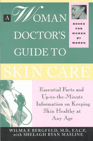cover image A Woman Doctor's Guide to Skin Care: Essential Facts and Up-To-The Minute Information on Keeping Skin Healthy at Any Age