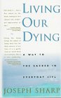 cover image Living Our Dying: A Way to the Sacred in Everyday Life