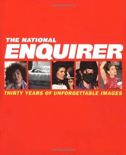 cover image The National Enquirer: Thirty Years of Unforgettable Images