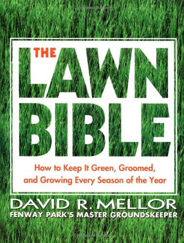 cover image The Lawn Bible: How to Keep It Green, Groomed, and Growing Every Season of the Year