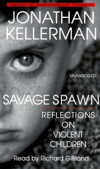 Savage Spawn: Reflections on Violent Children