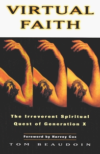 Virtual Faith: The Irreverent Spiritual Quest of Generation X