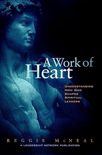 cover image A Work of Heart: Understanding How God Shapes Spiritual Leaders