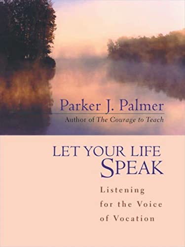cover image Let Your Life Speak: Listening for the Voice of Vocation