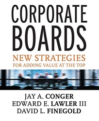 Corporate Boards: New Strategies for Adding Value at the Top