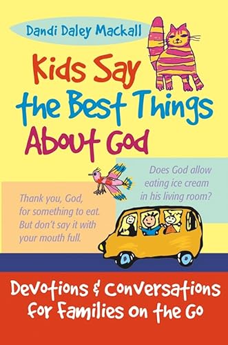 cover image Kids Say the Best Things about God: Devotions and Conversations for Families on the Go