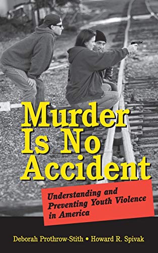 cover image MURDER IS NO ACCIDENT: Understanding and Preventing Youth Violence in America