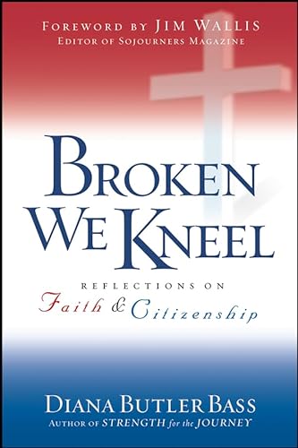 cover image BROKEN WE KNEEL: Reflections on Faith and Citizenship
