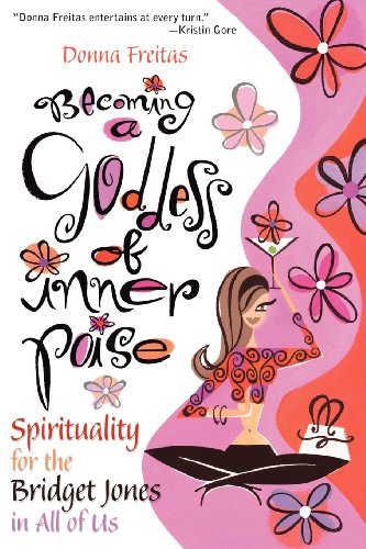 cover image BECOMING A GODDESS OF INNER POISE: Spirituality for the Bridget Jones in All of Us