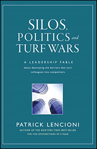cover image Silos, Politics and Turf Wars: A Leadership Fable About Destroying the Barriers That Turn Colleagues into Competitors