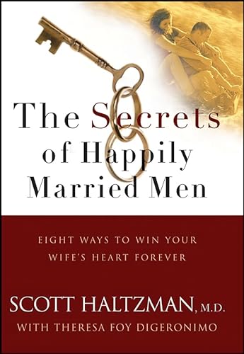 cover image The Secrets of Happily Married Men: Eight Ways to Win Your Wife's Heart Forever