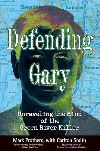 cover image Defending Gary: Unraveling the Mind of the Green River Killer