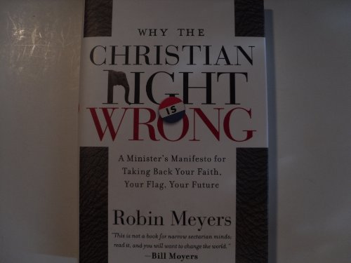 cover image Why the Christian Right Is Wrong: A Minister's Manifesto for Taking Back Your Faith, Your Flag, Your Future
