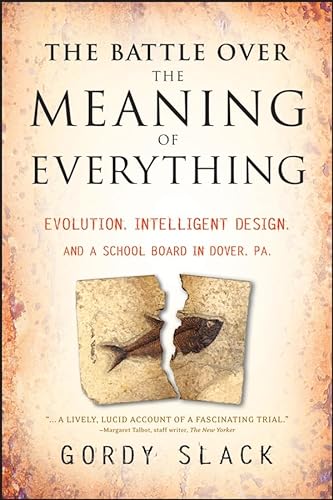 cover image The Battle over the Meaning of Everything: Evolution, Intelligent Design, and a School Board in Dover, Pa.
