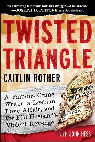 cover image Twisted Triangle: A Famous Crime Writer, a Lesbian Love Affair, and the FBI Husband's Violent Revenge